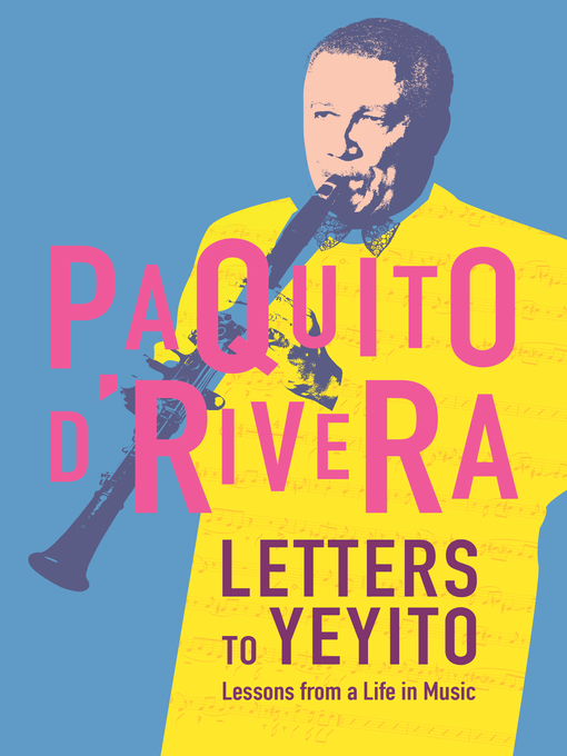 Title details for Letters to Yeyito by Paquito D'Rivera - Available